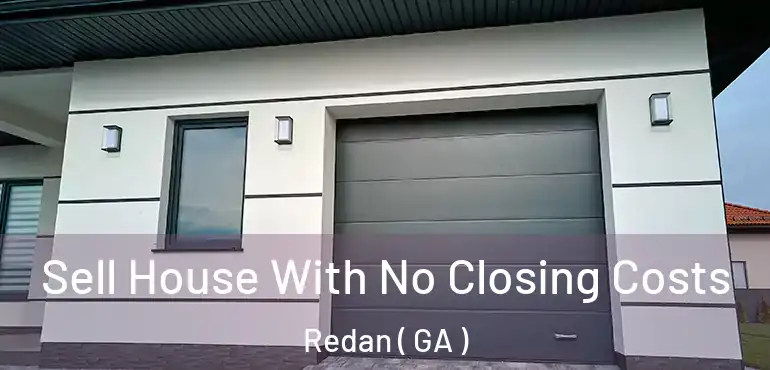  Sell House With No Closing Costs Redan ( GA )