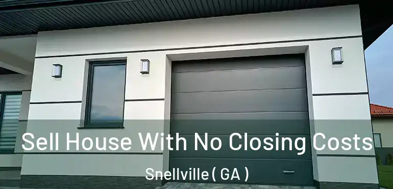  Sell House With No Closing Costs Snellville ( GA )