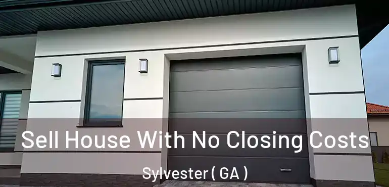  Sell House With No Closing Costs Sylvester ( GA )