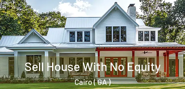  Sell House With No Equity Cairo ( GA )