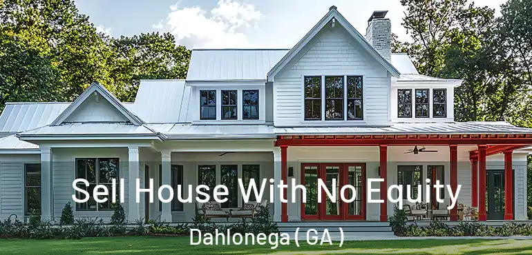 Sell House With No Equity Dahlonega ( GA )