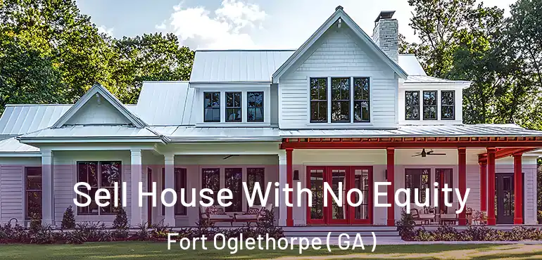  Sell House With No Equity Fort Oglethorpe ( GA )