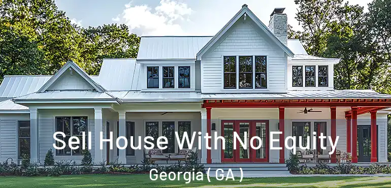  Sell House With No Equity Georgia ( GA )