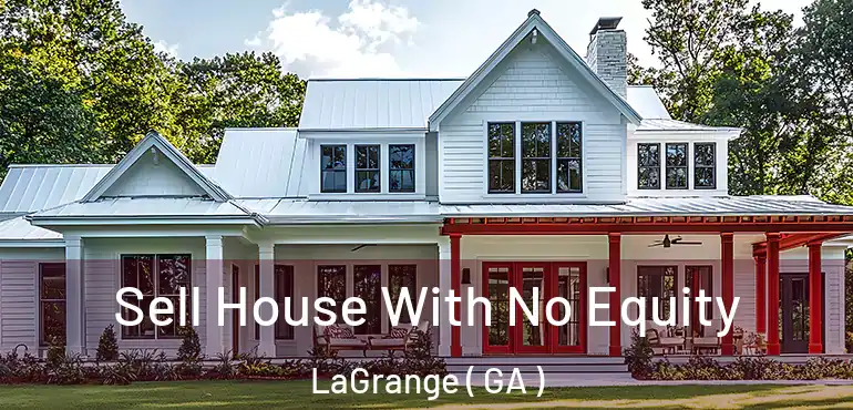  Sell House With No Equity LaGrange ( GA )