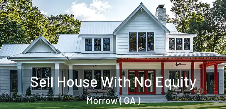  Sell House With No Equity Morrow ( GA )