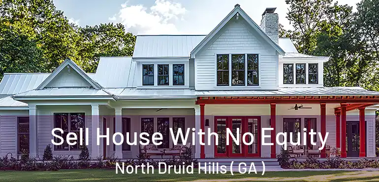  Sell House With No Equity North Druid Hills ( GA )