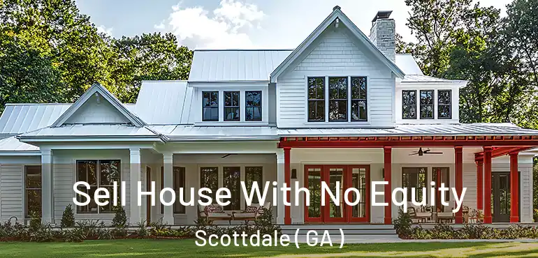  Sell House With No Equity Scottdale ( GA )