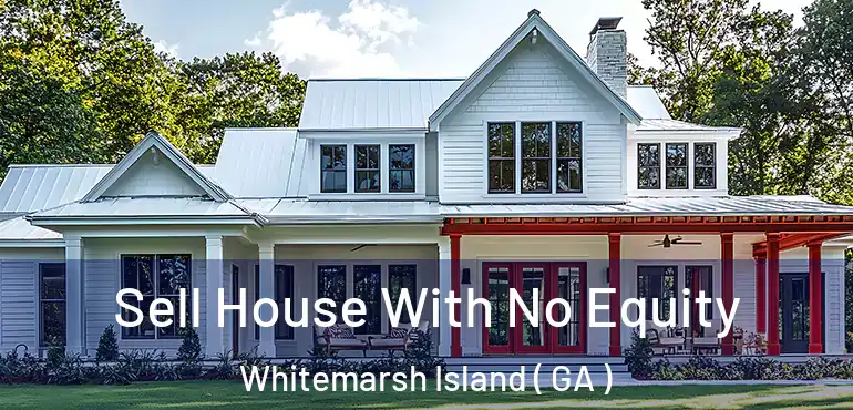  Sell House With No Equity Whitemarsh Island ( GA )