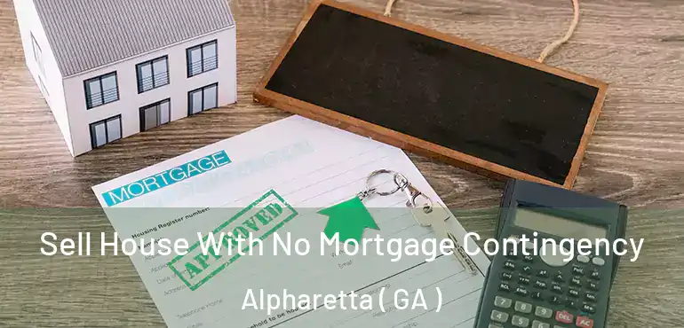  Sell House With No Mortgage Contingency Alpharetta ( GA )
