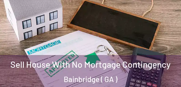 Sell House With No Mortgage Contingency Bainbridge ( GA )
