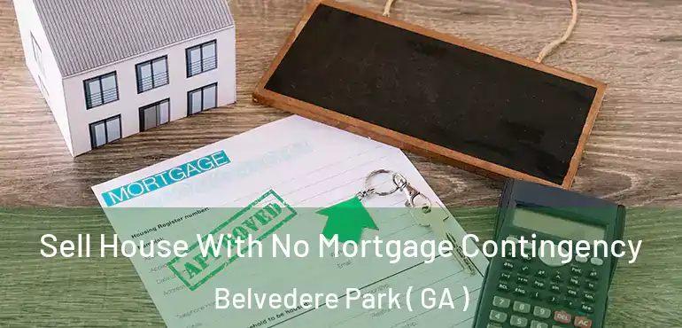  Sell House With No Mortgage Contingency Belvedere Park ( GA )