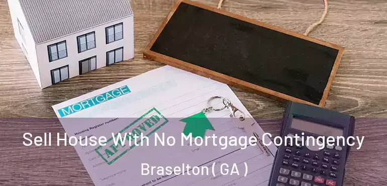  Sell House With No Mortgage Contingency Braselton ( GA )