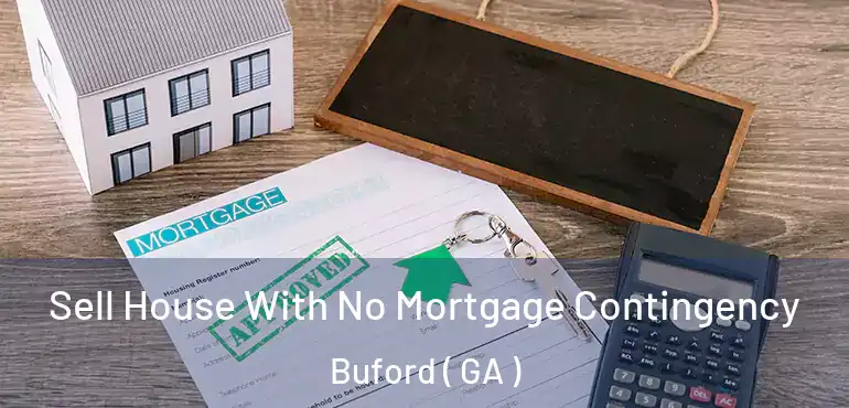  Sell House With No Mortgage Contingency Buford ( GA )