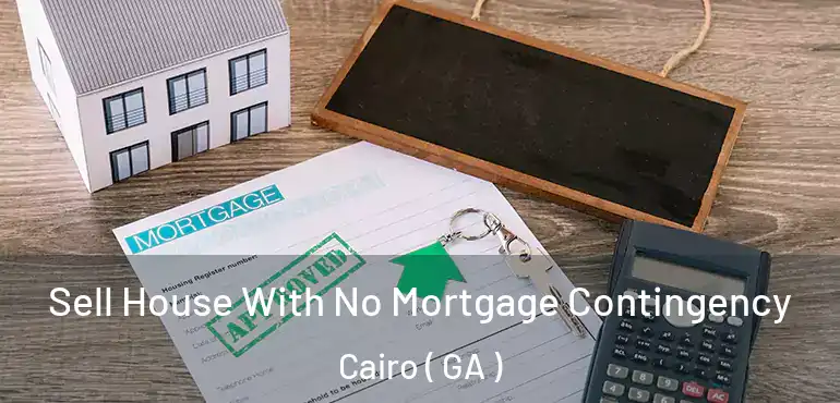  Sell House With No Mortgage Contingency Cairo ( GA )