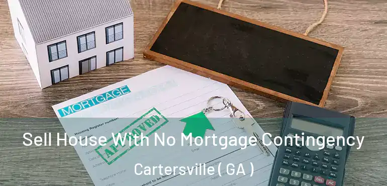  Sell House With No Mortgage Contingency Cartersville ( GA )