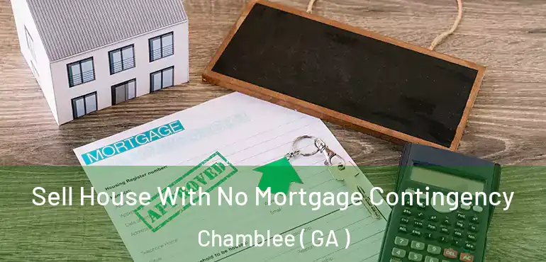  Sell House With No Mortgage Contingency Chamblee ( GA )