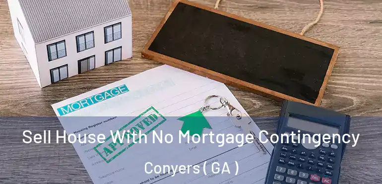  Sell House With No Mortgage Contingency Conyers ( GA )