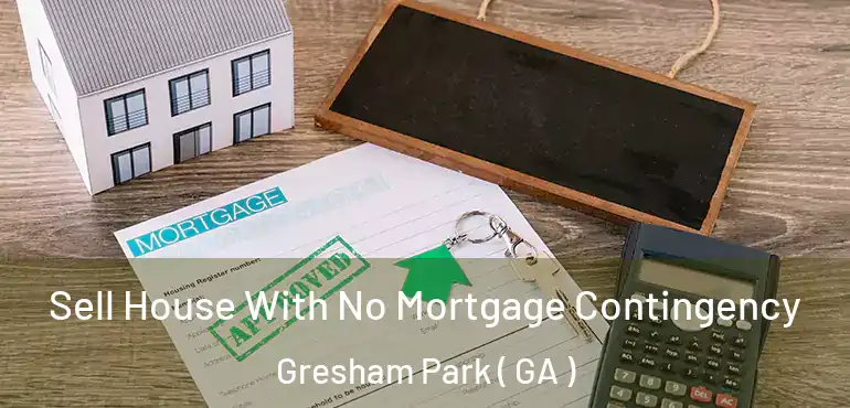  Sell House With No Mortgage Contingency Gresham Park ( GA )