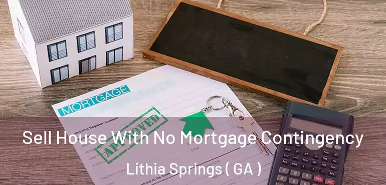  Sell House With No Mortgage Contingency Lithia Springs ( GA )