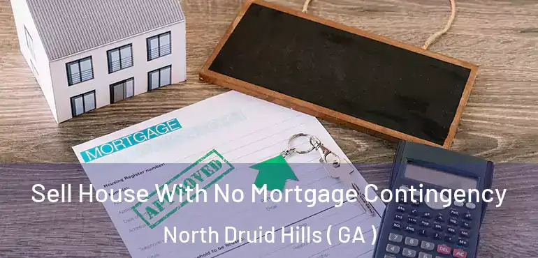  Sell House With No Mortgage Contingency North Druid Hills ( GA )