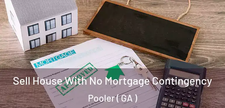  Sell House With No Mortgage Contingency Pooler ( GA )