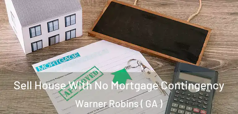  Sell House With No Mortgage Contingency Warner Robins ( GA )