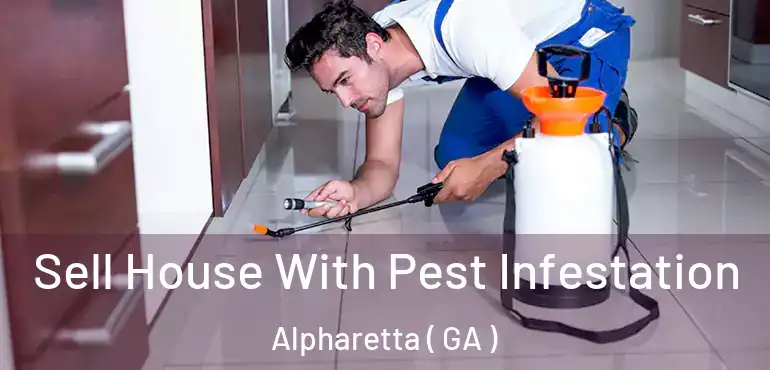  Sell House With Pest Infestation Alpharetta ( GA )