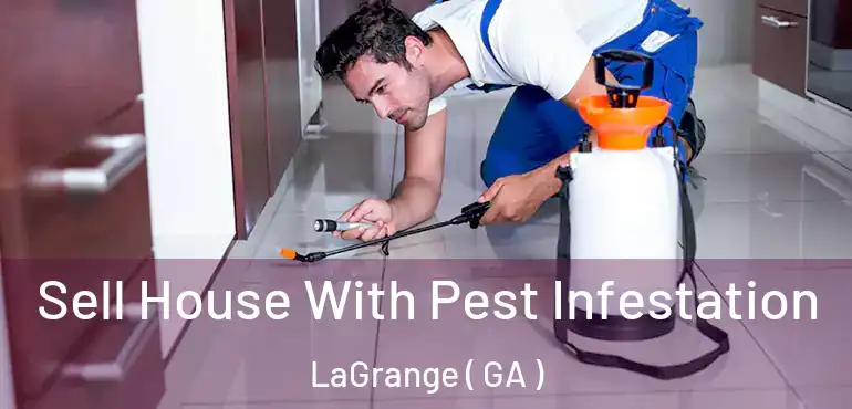  Sell House With Pest Infestation LaGrange ( GA )