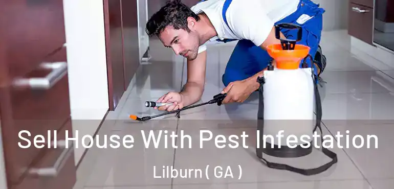  Sell House With Pest Infestation Lilburn ( GA )