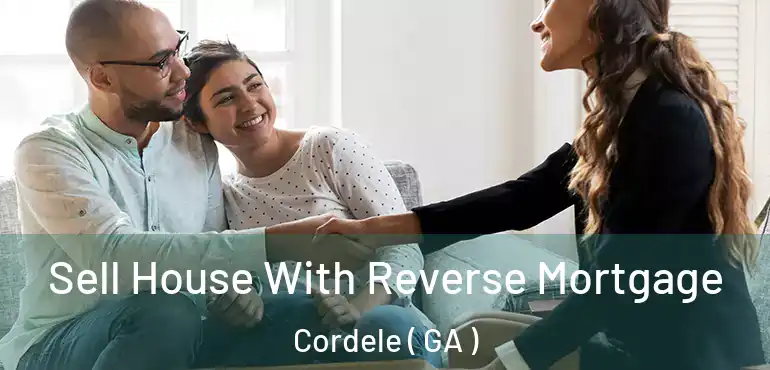  Sell House With Reverse Mortgage Cordele ( GA )