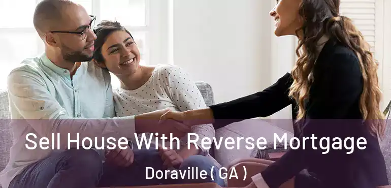  Sell House With Reverse Mortgage Doraville ( GA )