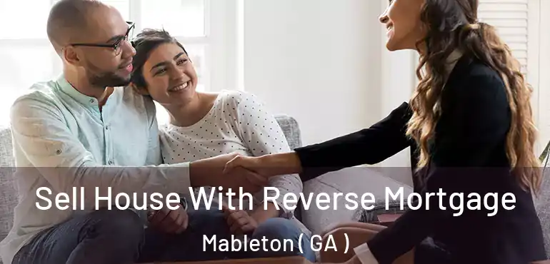  Sell House With Reverse Mortgage Mableton ( GA )
