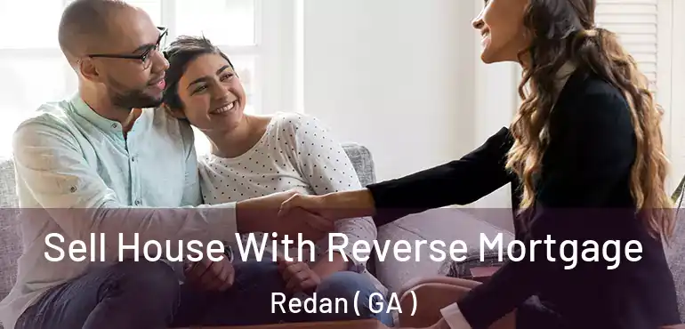  Sell House With Reverse Mortgage Redan ( GA )