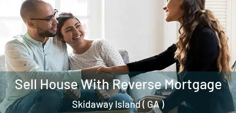  Sell House With Reverse Mortgage Skidaway Island ( GA )