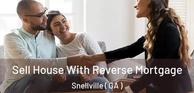  Sell House With Reverse Mortgage Snellville ( GA )