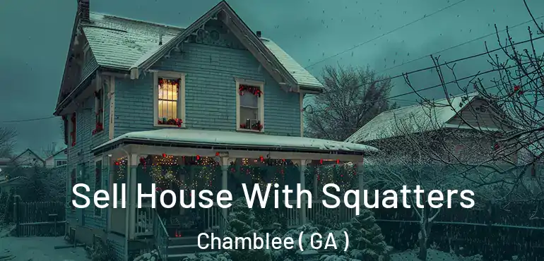  Sell House With Squatters Chamblee ( GA )