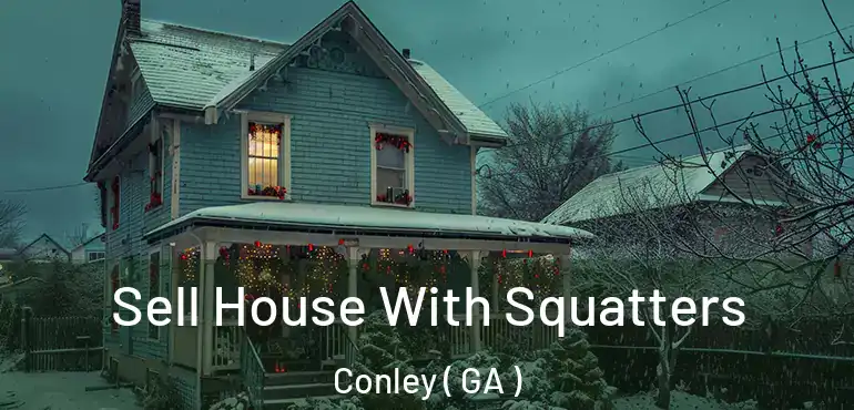  Sell House With Squatters Conley ( GA )