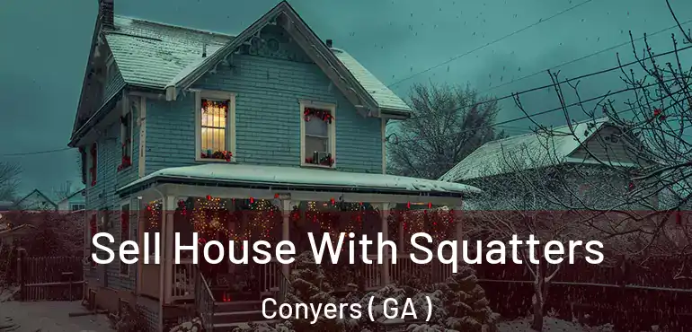  Sell House With Squatters Conyers ( GA )