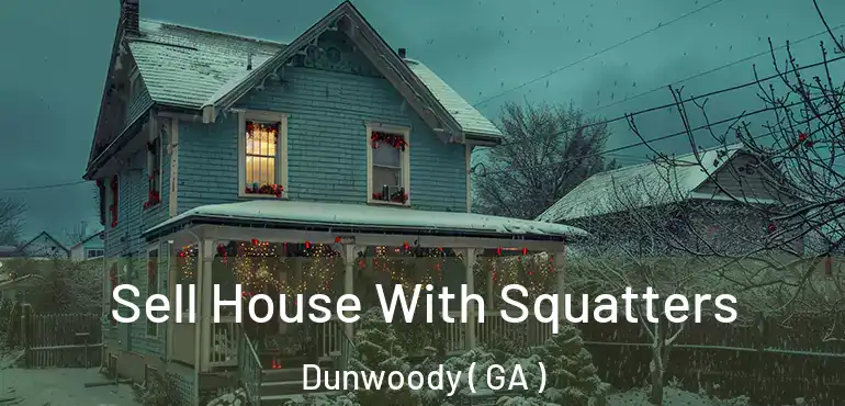  Sell House With Squatters Dunwoody ( GA )