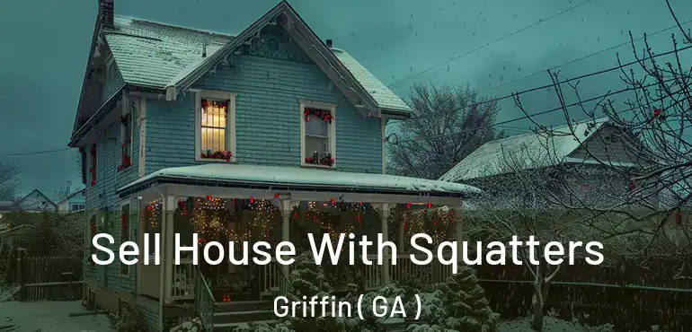  Sell House With Squatters Griffin ( GA )