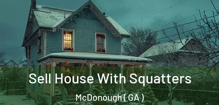  Sell House With Squatters McDonough ( GA )