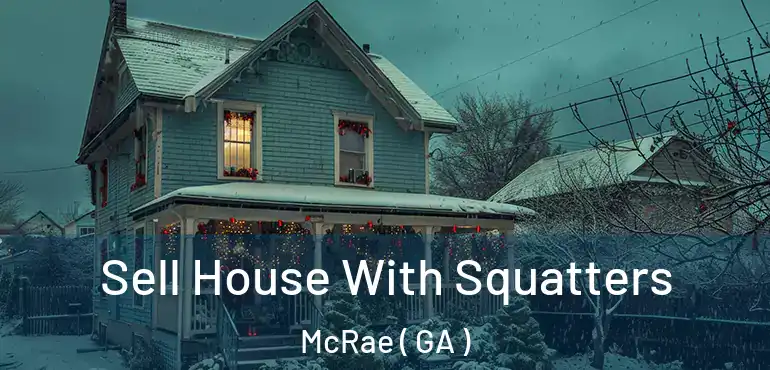 Sell House With Squatters McRae ( GA )