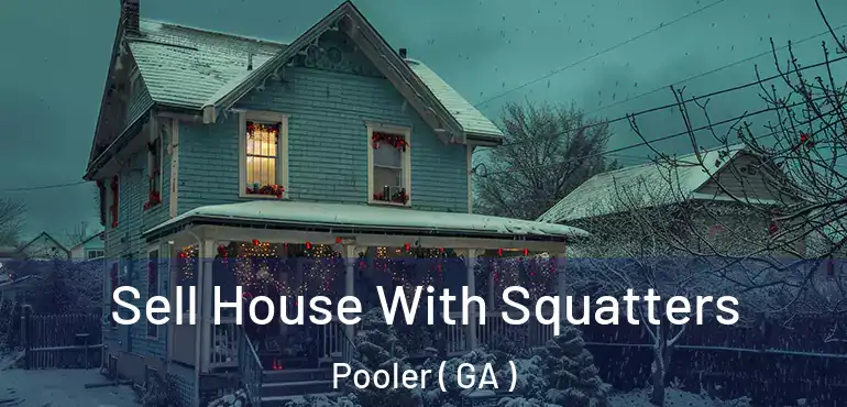  Sell House With Squatters Pooler ( GA )