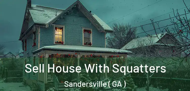 Sell House With Squatters Sandersville ( GA )