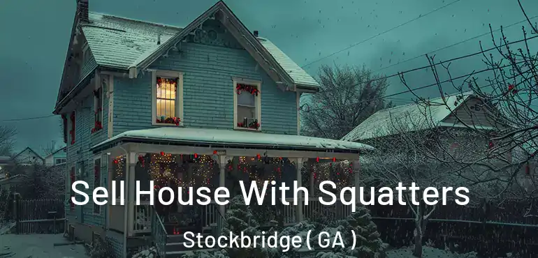  Sell House With Squatters Stockbridge ( GA )
