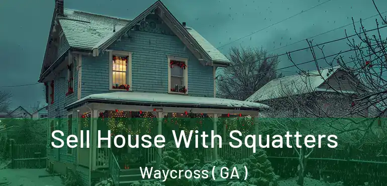  Sell House With Squatters Waycross ( GA )