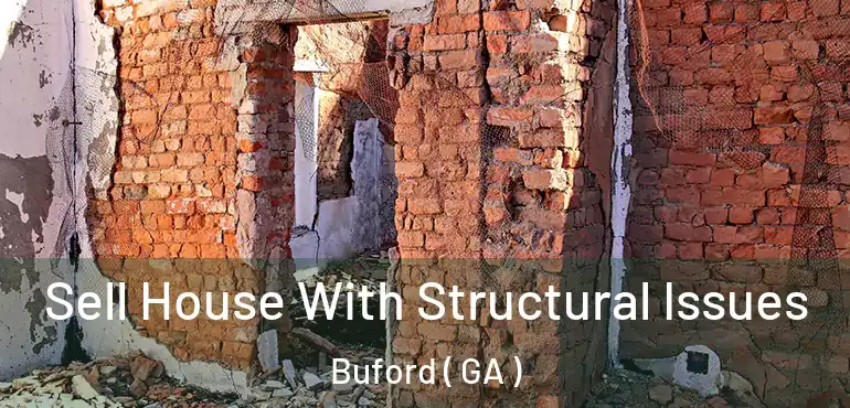  Sell House With Structural Issues Buford ( GA )