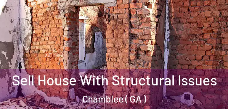  Sell House With Structural Issues Chamblee ( GA )