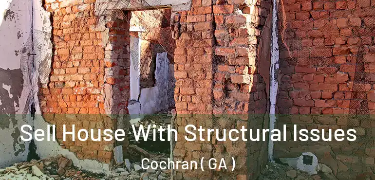  Sell House With Structural Issues Cochran ( GA )