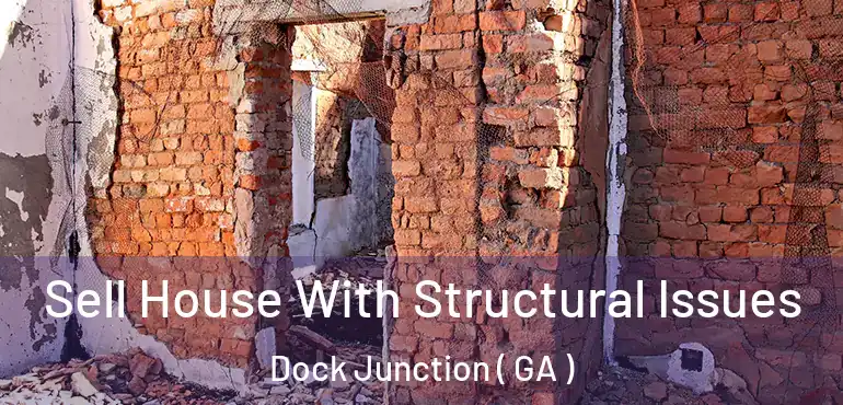  Sell House With Structural Issues Dock Junction ( GA )
